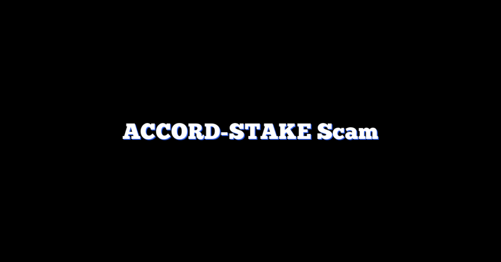 ACCORD-STAKE Scam