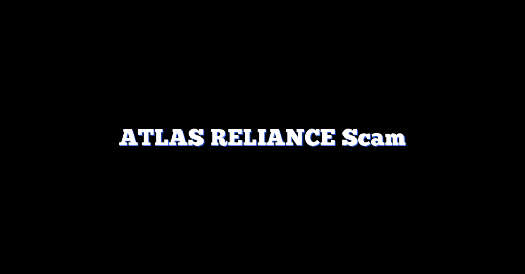 ATLAS RELIANCE Scam