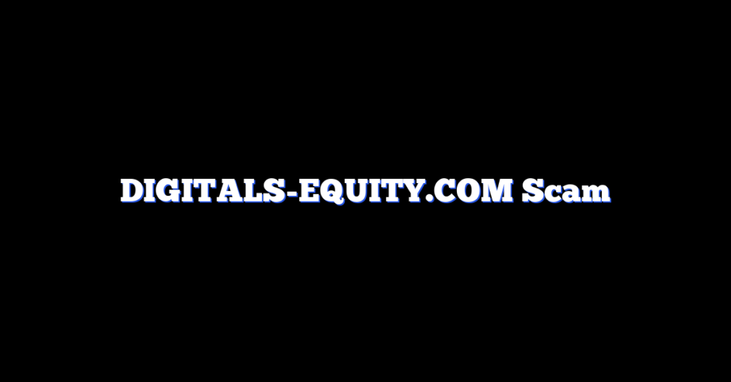 DIGITALS-EQUITY.COM Scam