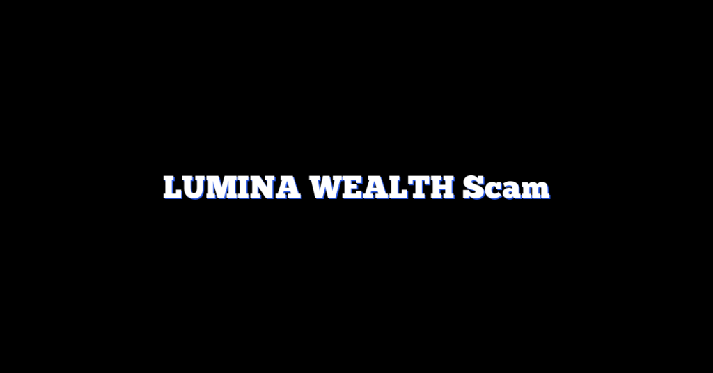 LUMINA WEALTH Scam