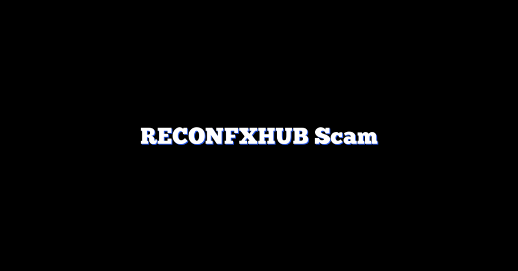 RECONFXHUB Scam