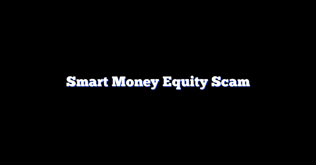 Smart Money Equity Scam