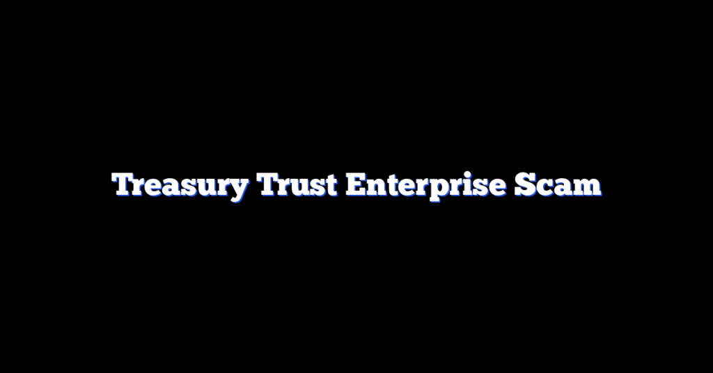 Treasury Trust Enterprise Scam