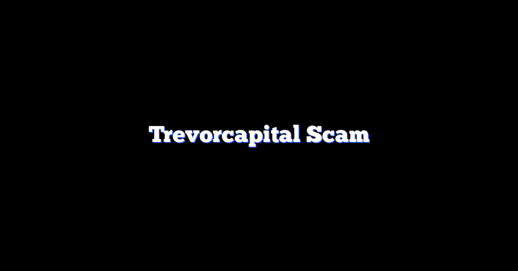 Trevorcapital Scam