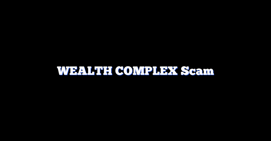 WEALTH COMPLEX Scam