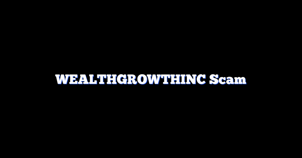 WEALTHGROWTHINC Scam
