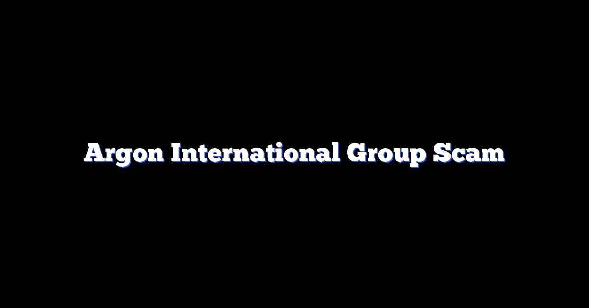 Argon International Group Scam