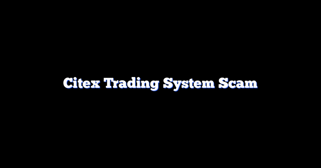 Citex Trading System Scam