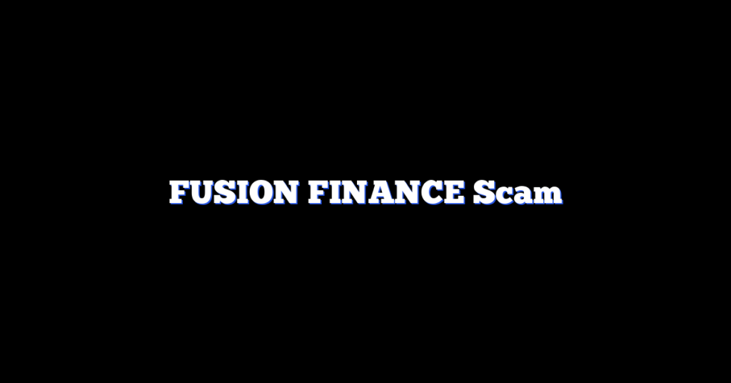 FUSION FINANCE Scam