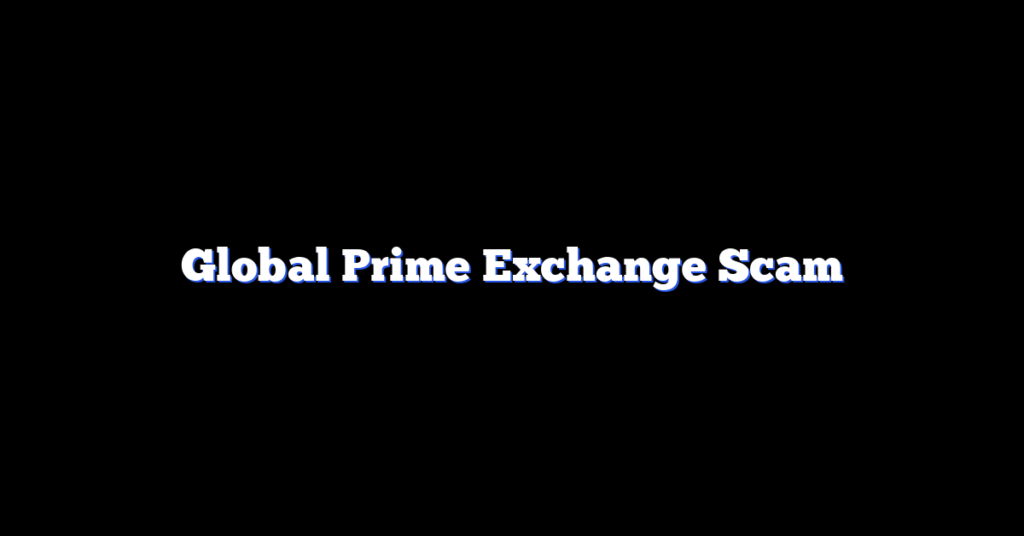 Global Prime Exchange Scam