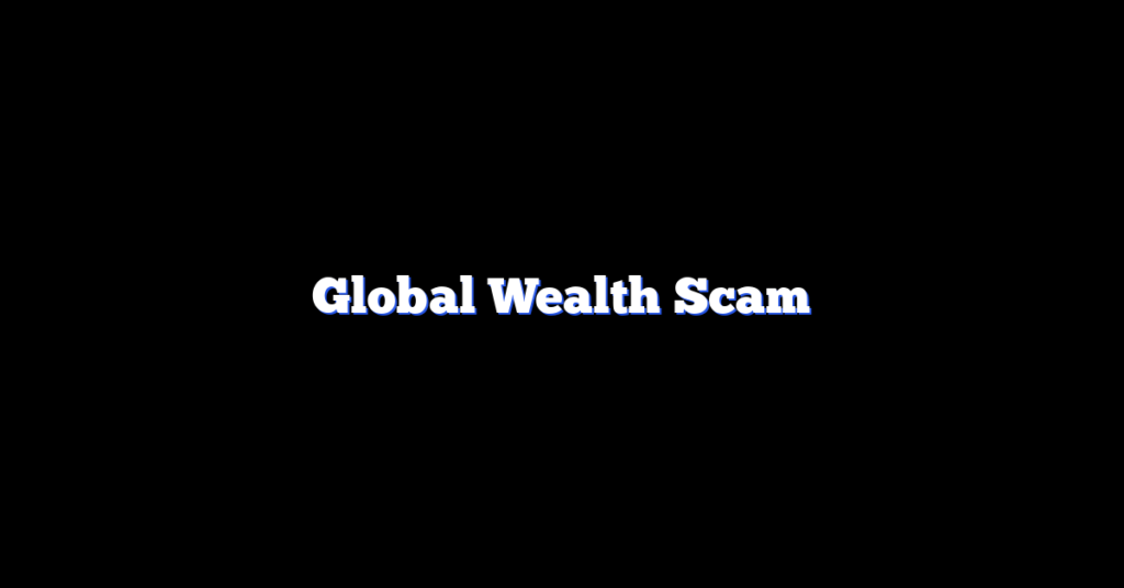 Global Wealth Scam