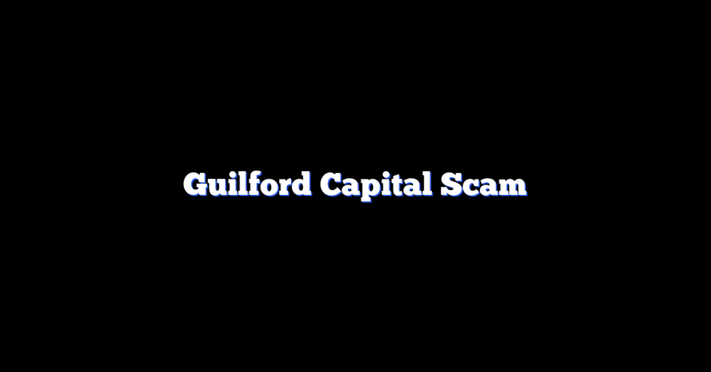 Guilford Capital Scam