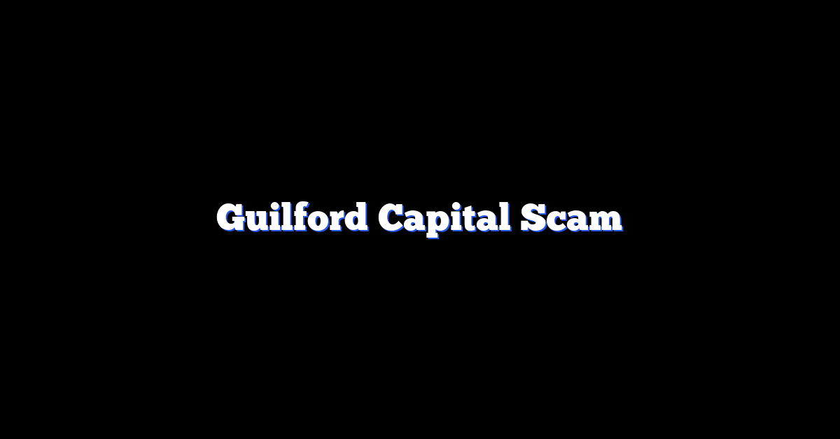 Guilford Capital Scam