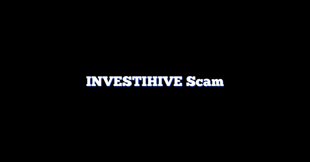 INVESTIHIVE Scam