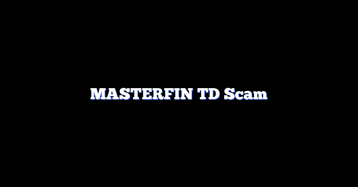 MASTERFIN TD Scam
