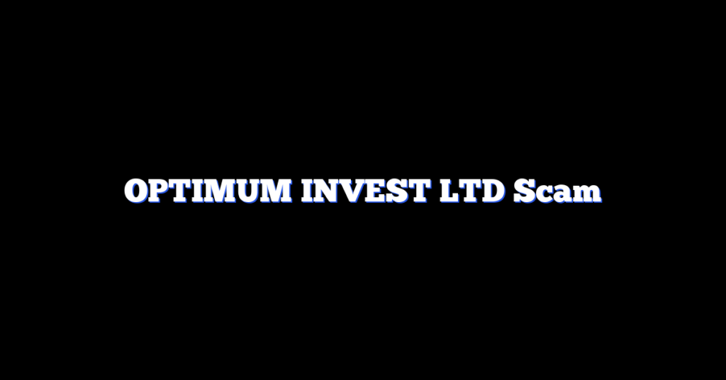 OPTIMUM INVEST LTD Scam