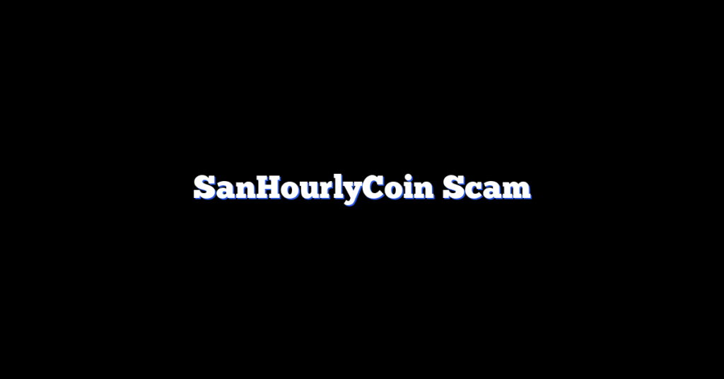 SanHourlyCoin Scam