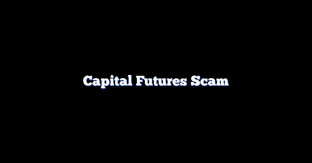 Capital Futures Scam