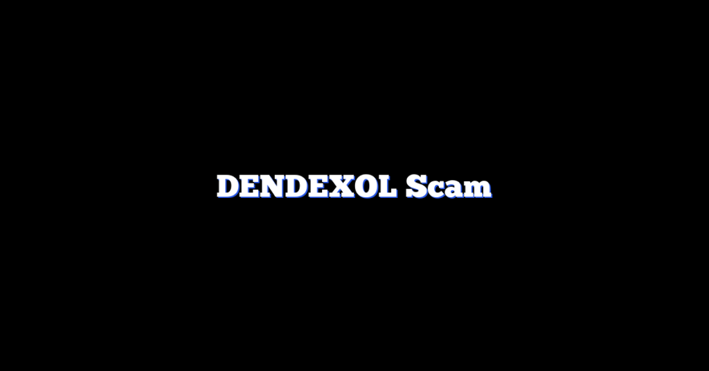 DENDEXOL Scam