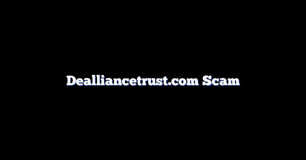 Dealliancetrust.com Scam
