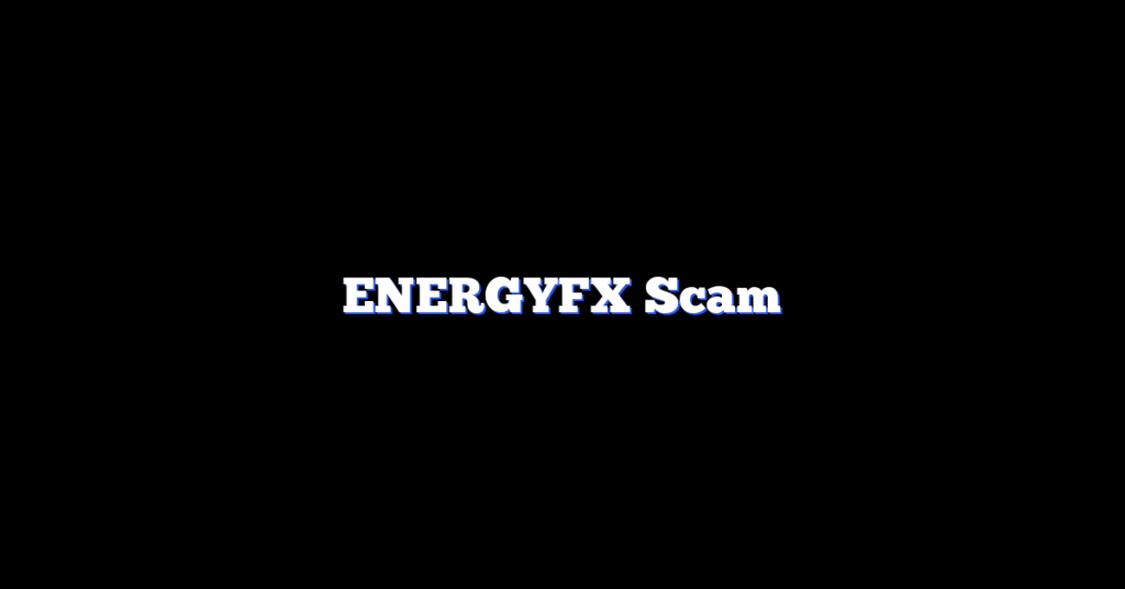 ENERGYFX Scam