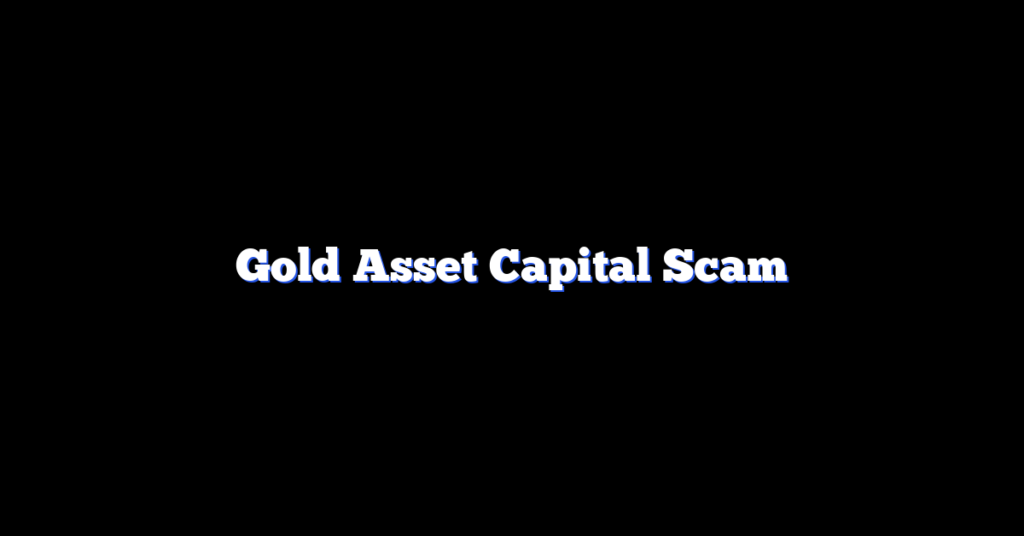 Gold Asset Capital Scam
