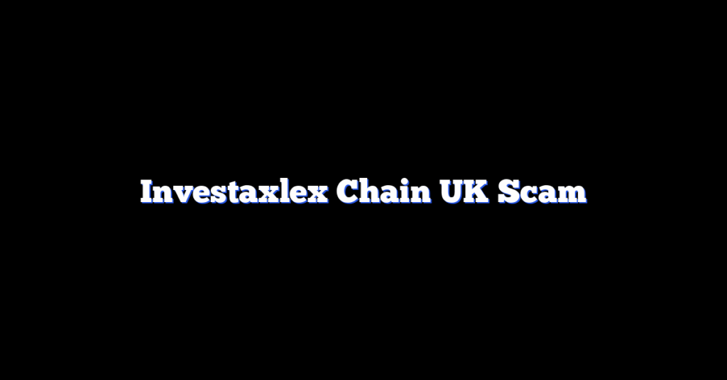 Investaxlex Chain UK Scam