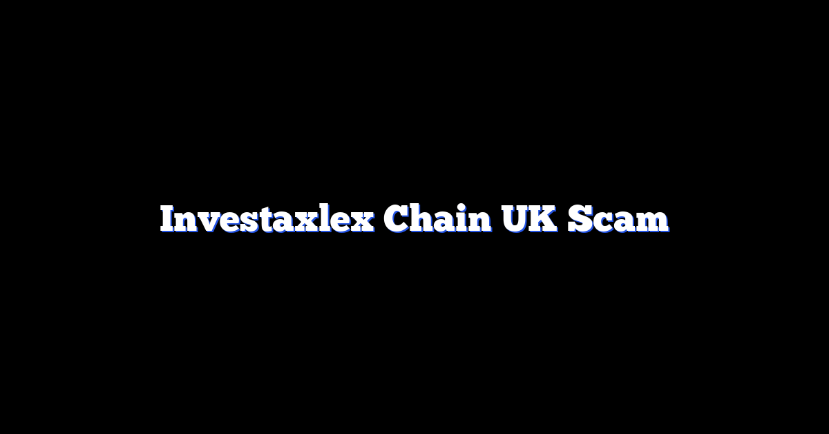 Investaxlex Chain UK Scam