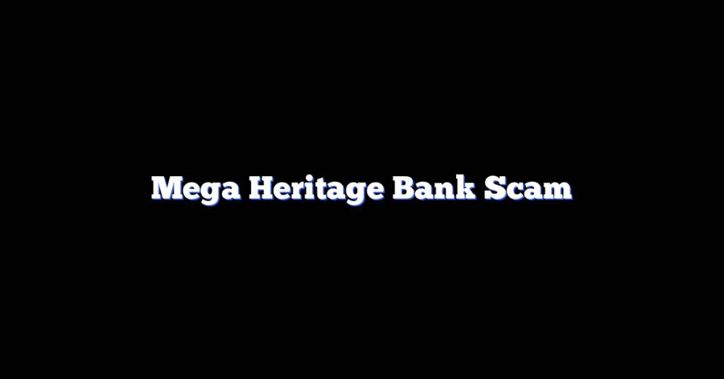 Mega Heritage Bank Scam