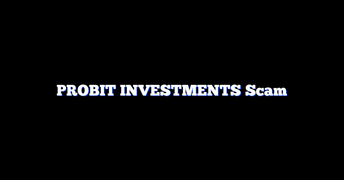 PROBIT INVESTMENTS Scam