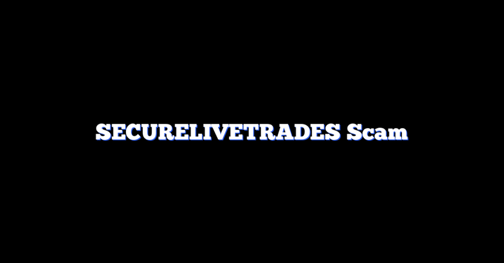 SECURELIVETRADES Scam