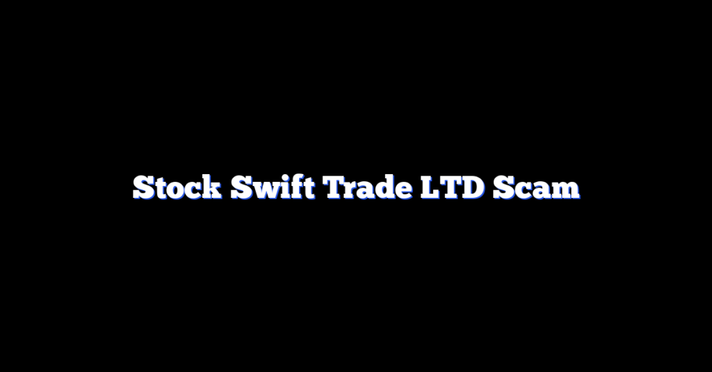 Stock Swift Trade LTD Scam