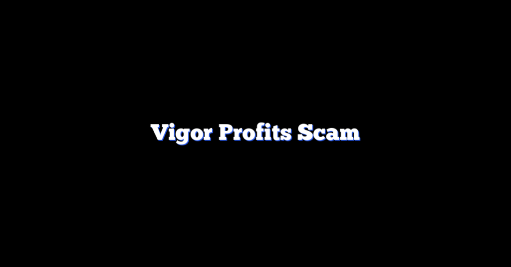 Vigor Profits Scam