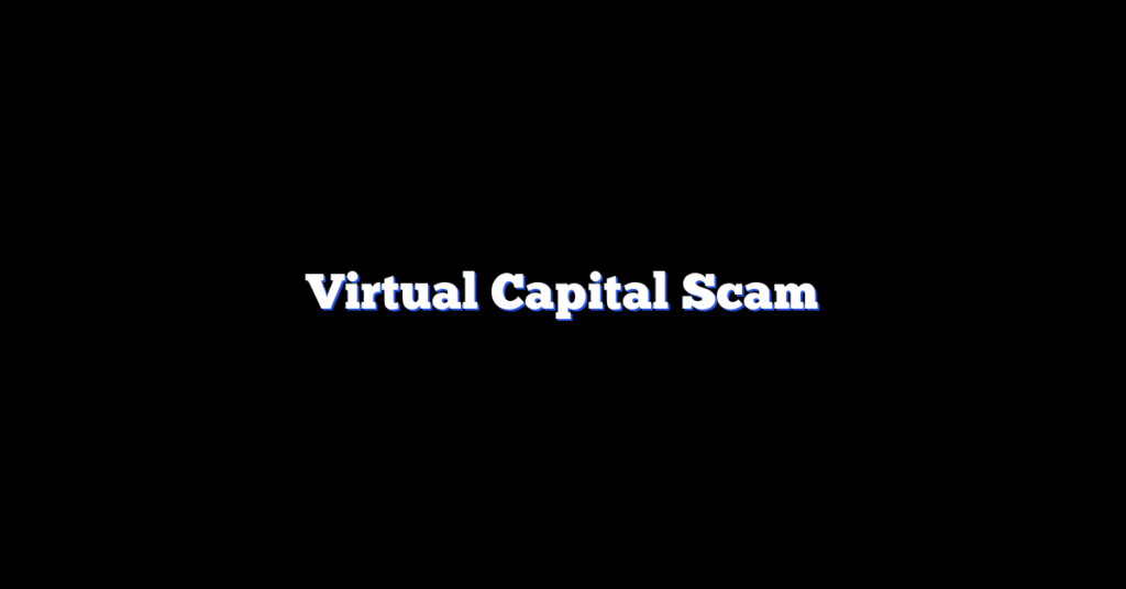 Virtual Capital Scam