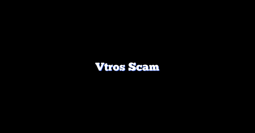 Vtros Scam