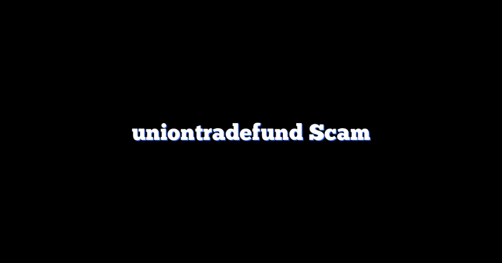 uniontradefund Scam