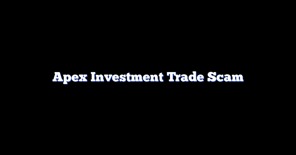 Apex Investment Trade Scam