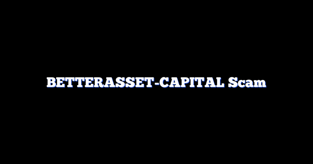 BETTERASSET-CAPITAL Scam