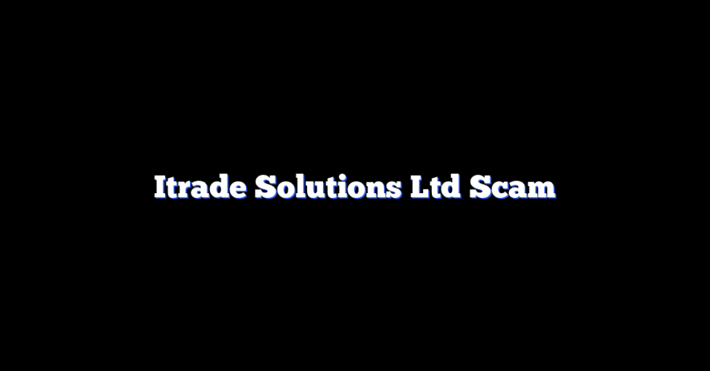 Itrade Solutions Ltd Scam