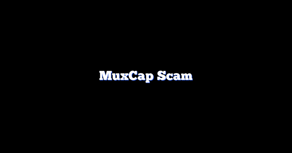 MuxCap Scam