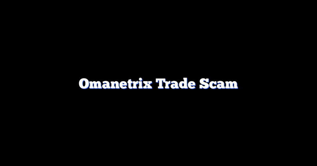 Omanetrix Trade Scam