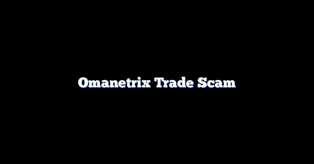 Omanetrix Trade Scam