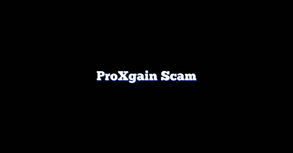 ProXgain Scam