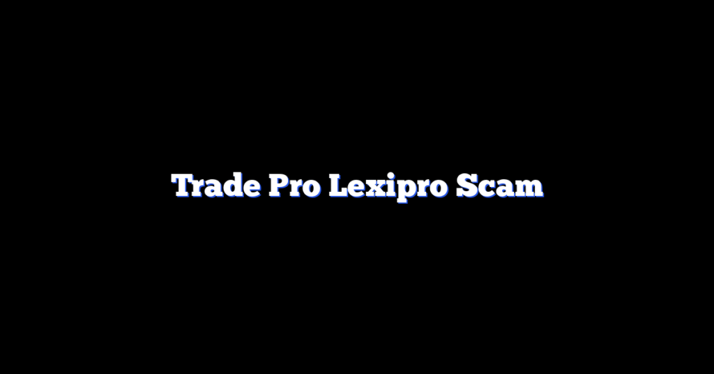 Trade Pro Lexipro Scam