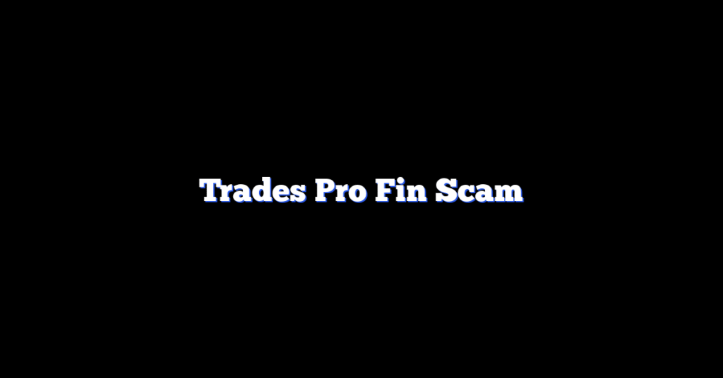 Trades Pro Fin Scam
