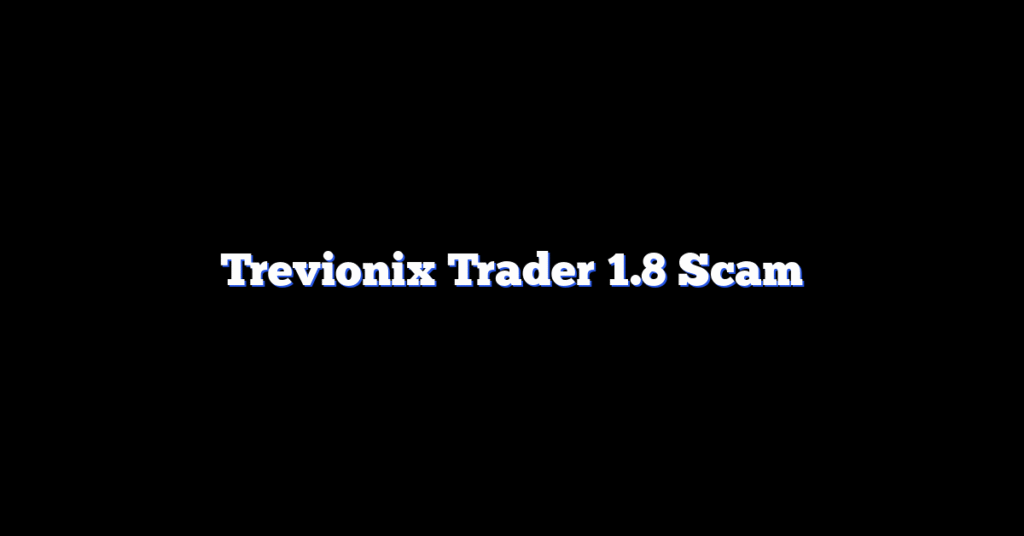Trevionix Trader 1.8 Scam