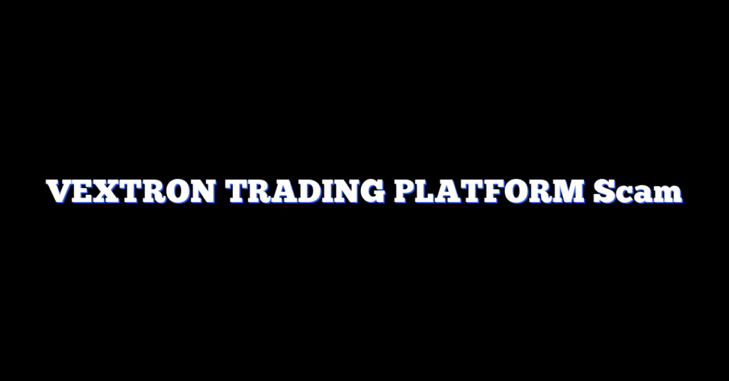 VEXTRON TRADING PLATFORM Scam