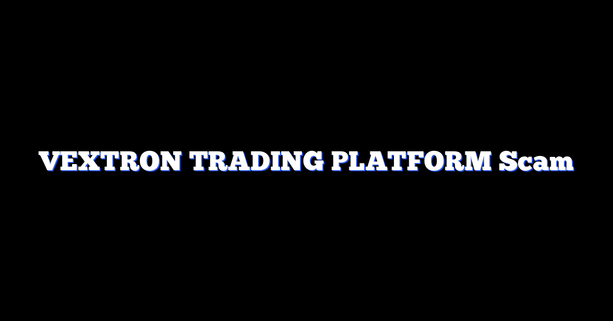 VEXTRON TRADING PLATFORM Scam
