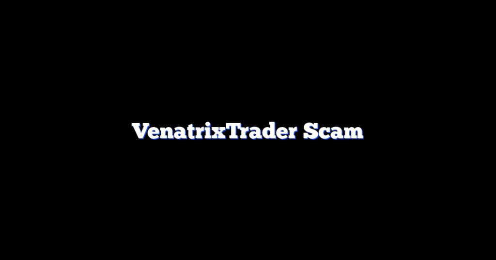 VenatrixTrader Scam