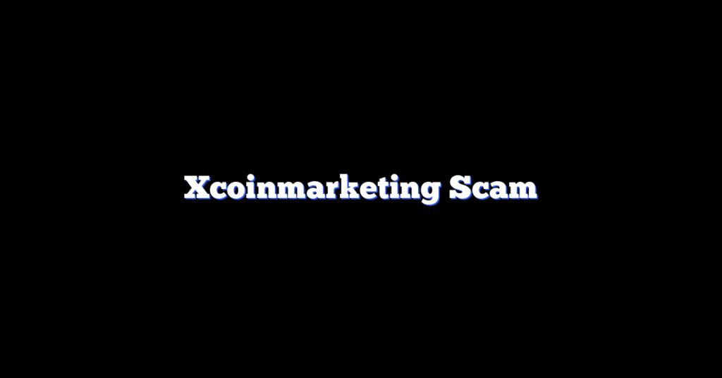 Xcoinmarketing Scam